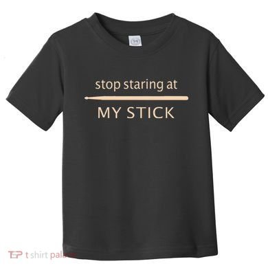 Drumming Stop Staring At My Stick Drummer Toddler T-Shirt