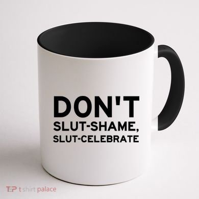 Don't Slut Shame, Slut Celebrate Funny Humor Coffee Mug back