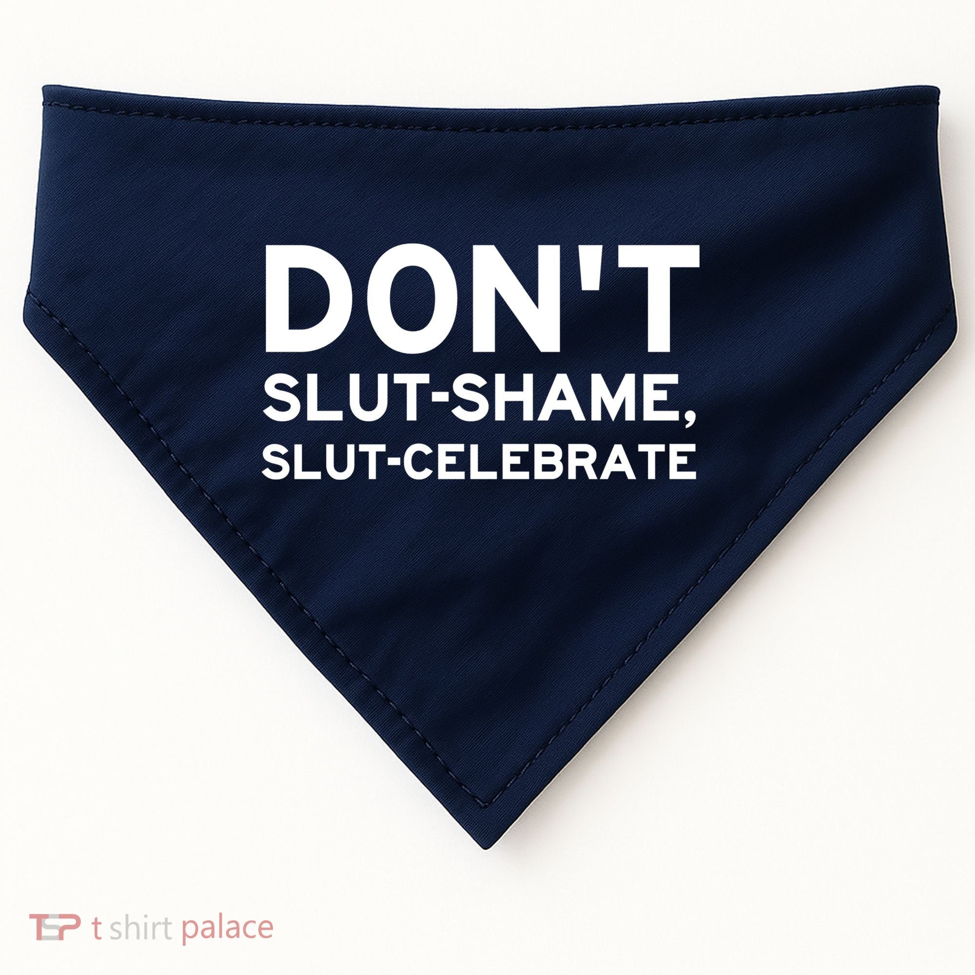 Don't Slut Shame, Slut Celebrate Funny Humor USA-Made Doggie Bandana
