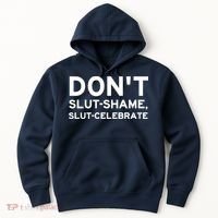 Don't Slut Shame, Slut Celebrate Funny Humor Hoodie thumb 0