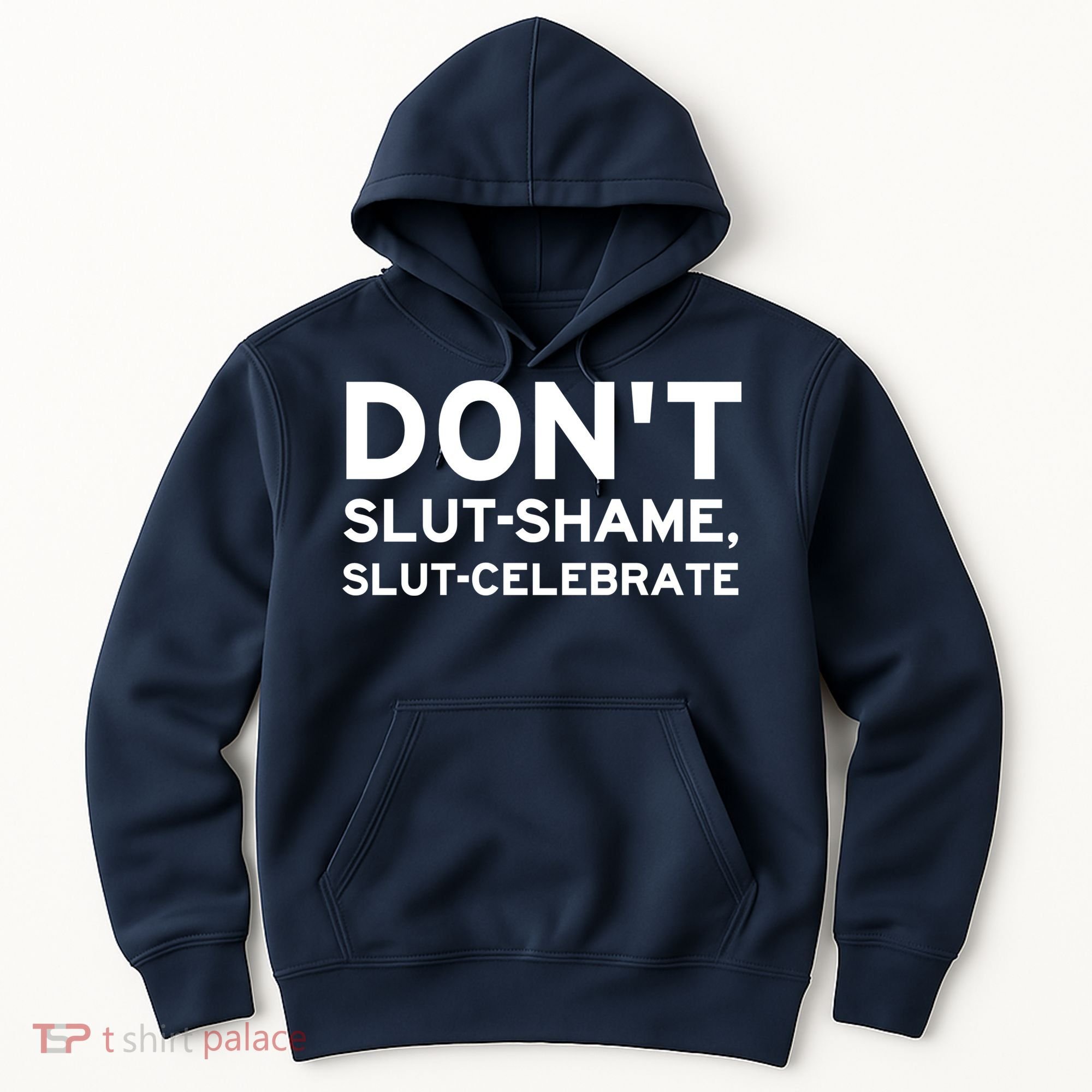 Don't Slut Shame, Slut Celebrate Funny Humor Hoodie
