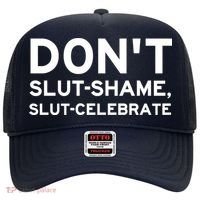 Don't Slut Shame, Slut Celebrate Funny Humor Hat thumb 0
