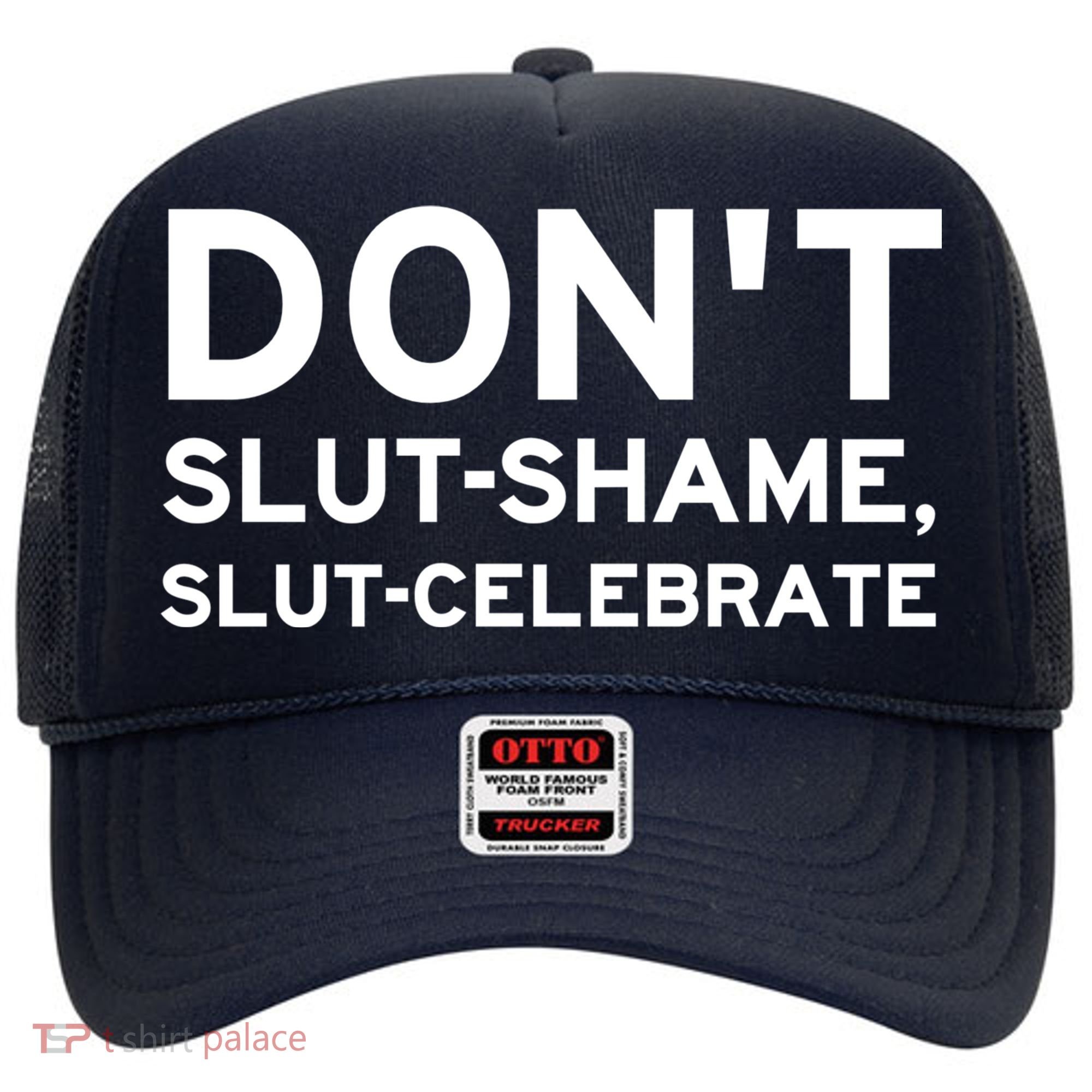 Don't Slut Shame, Slut Celebrate Funny Humor Hat