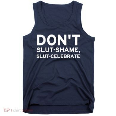 Don't Slut Shame, Slut Celebrate Funny Humor Tank Top