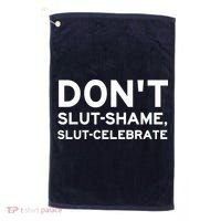 Don't Slut Shame, Slut Celebrate Funny Humor Golf Towel thumb 0