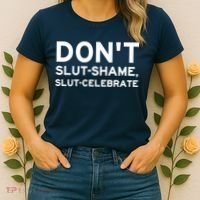 Don't Slut Shame, Slut Celebrate Funny Humor Women's T-Shirt thumb 2