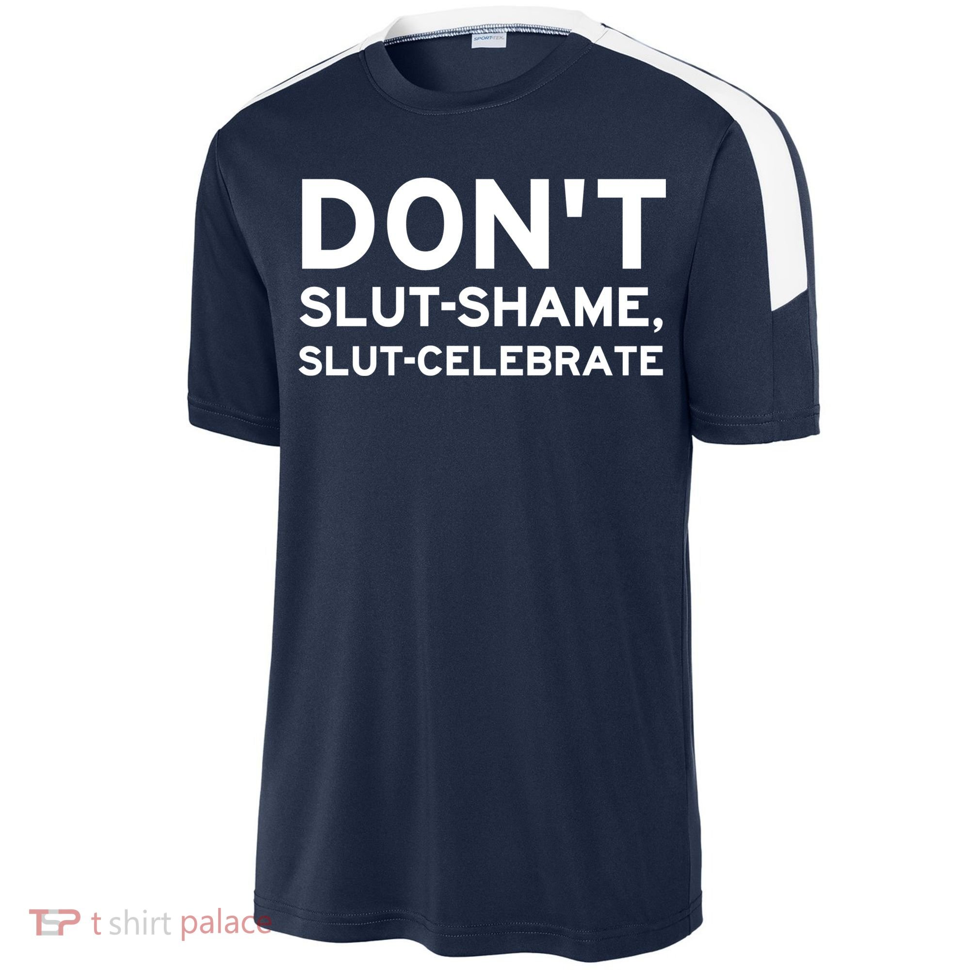 Don't Slut Shame, Slut Celebrate Funny Humor Sport-Tek Competitor United Soccer Jersey