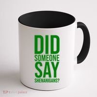Did Someone Say Shenanigans Funny St Patricks Day Coffee Mug thumb 1