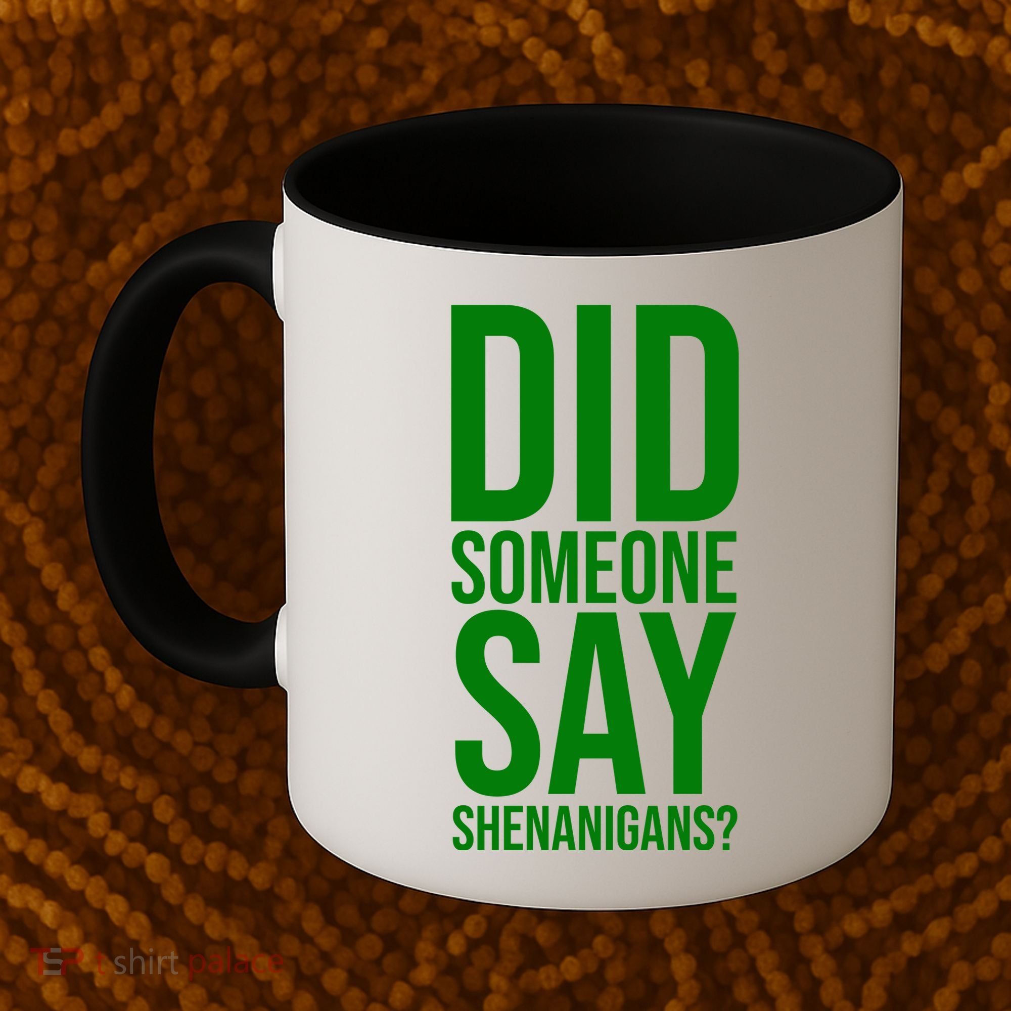 Did Someone Say Shenanigans Funny St Patricks Day Coffee Mug