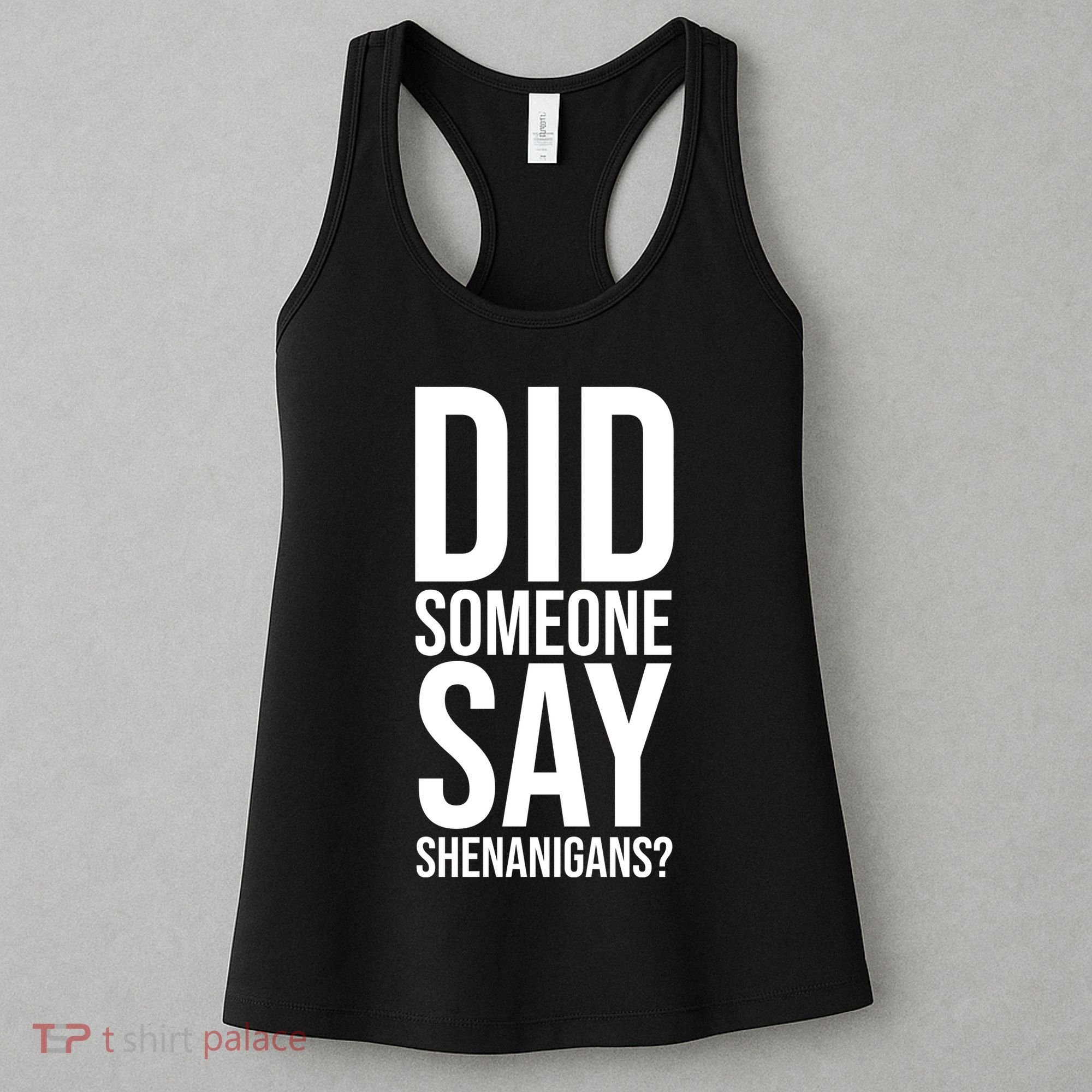 Did Someone Say Shenanigans Funny St Patricks Day Women's Tank Top