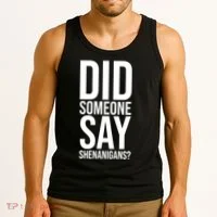 Did Someone Say Shenanigans Funny St Patricks Day Tank Top thumb 3