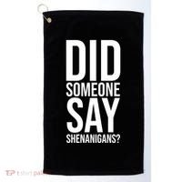Did Someone Say Shenanigans Funny St Patricks Day Golf Towel thumb 0