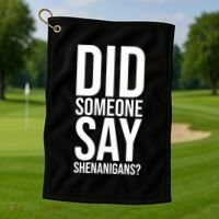 Did Someone Say Shenanigans Funny St Patricks Day Golf Towel thumb 1