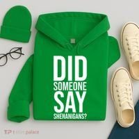 Did Someone Say Shenanigans Funny St Patricks Day Hoodie thumb 4