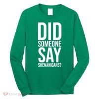 Did Someone Say Shenanigans Funny St Patricks Day Long Sleeve Shirt thumb 0