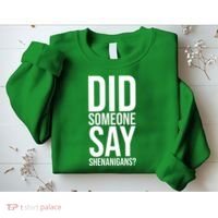 Did Someone Say Shenanigans Funny St Patricks Day Sweatshirt thumb 2