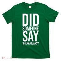 Did Someone Say Shenanigans Funny St Patricks Day T-Shirt thumb 0