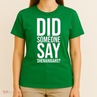 Did Someone Say Shenanigans Funny St Patricks Day T-Shirt thumb 4