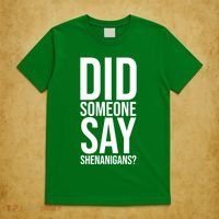 Did Someone Say Shenanigans Funny St Patricks Day T-Shirt thumb 5