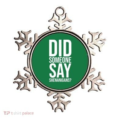 Did Someone Say Shenanigans Funny St Patricks Day Ornament