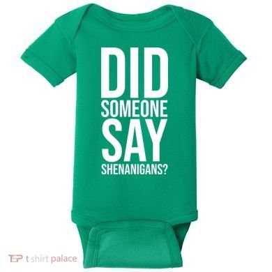 Did Someone Say Shenanigans Funny St Patricks Day Baby Bodysuit