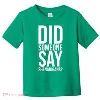 Did Someone Say Shenanigans Funny St Patricks Day Toddler T-Shirt thumb 0
