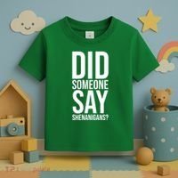 Did Someone Say Shenanigans Funny St Patricks Day Toddler T-Shirt thumb 3