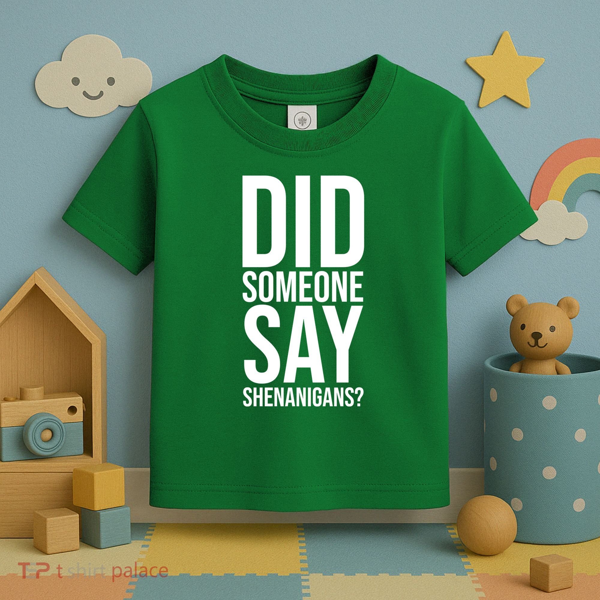 Did Someone Say Shenanigans Funny St Patricks Day Toddler T-Shirt