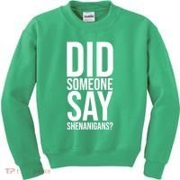 Did Someone Say Shenanigans Funny St Patricks Day Kids Sweatshirt thumb 0