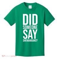 Did Someone Say Shenanigans Funny St Patricks Day Kids T-Shirt thumb 0