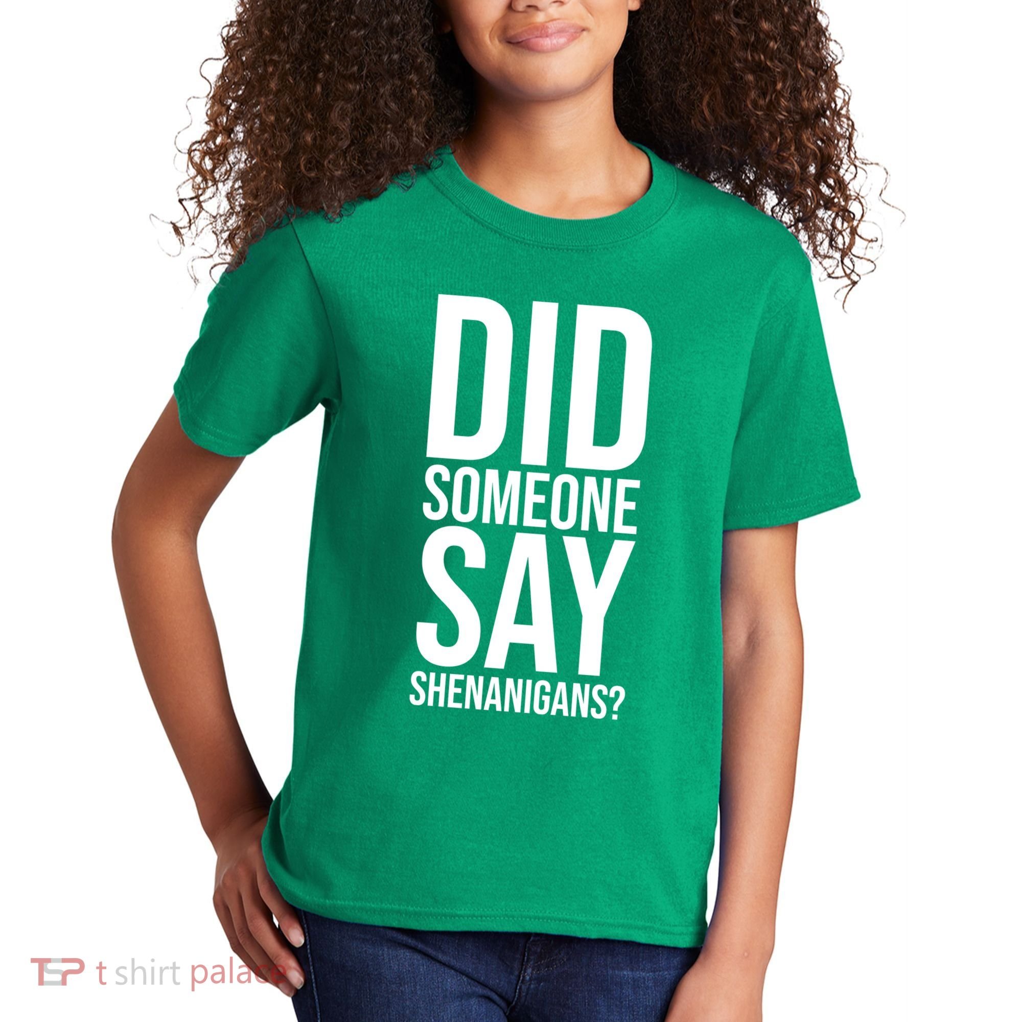 Did Someone Say Shenanigans Funny St Patricks Day Kids T-Shirt