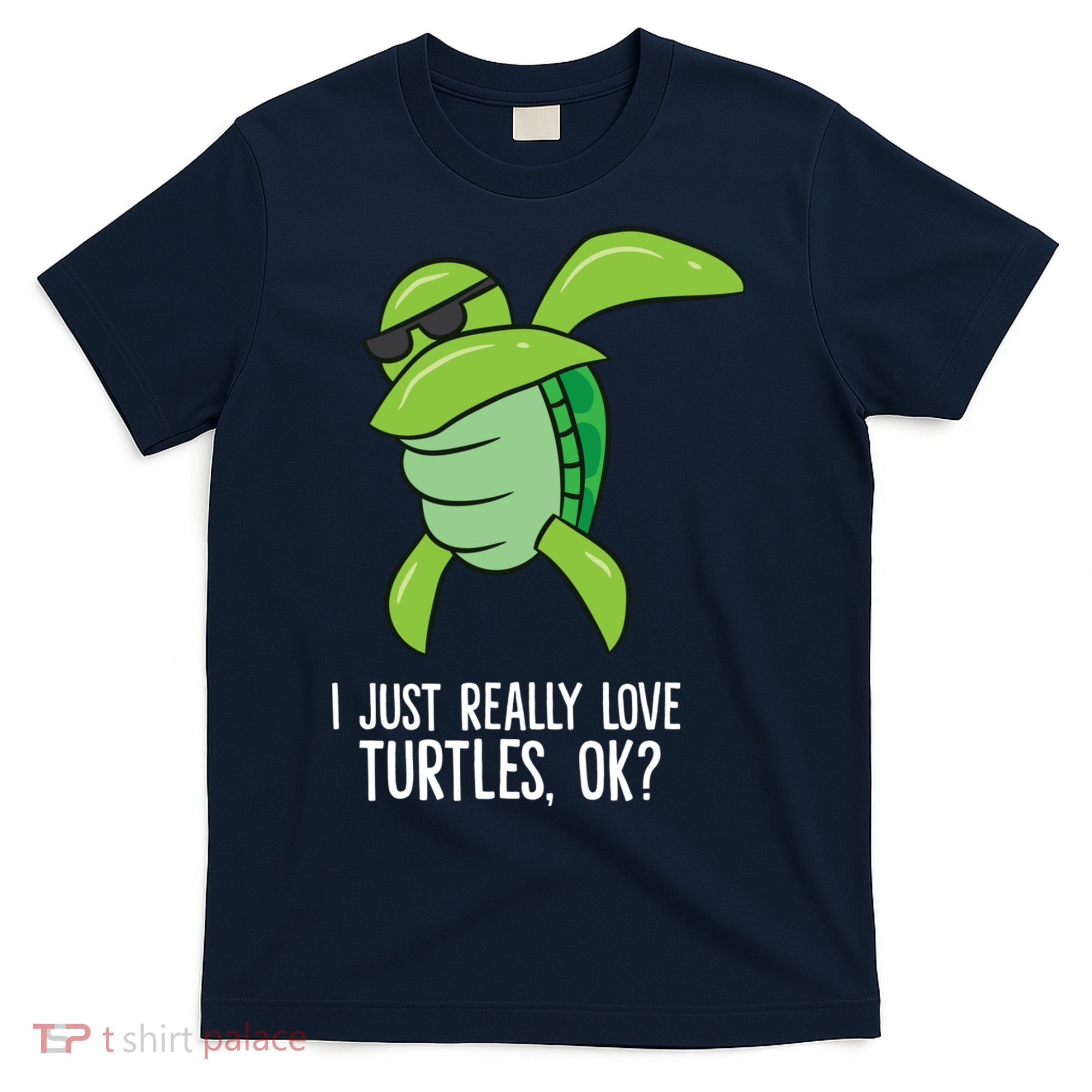 Dabbing Sea Turtle I Just Really Love Turtles Ok? T-Shirt