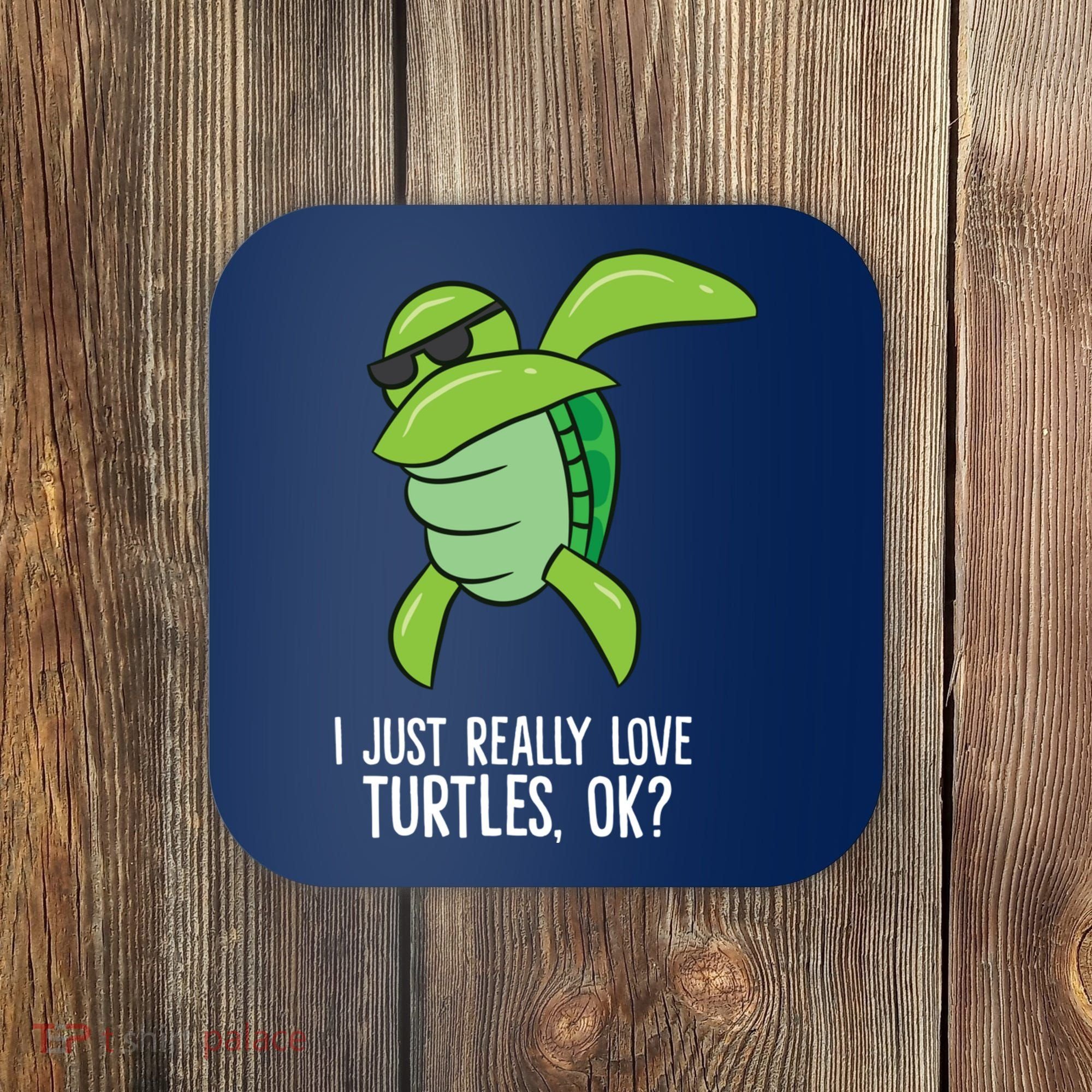 Dabbing Sea Turtle I Just Really Love Turtles Ok? Coaster
