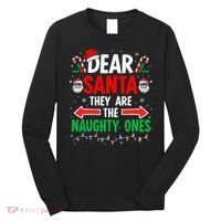 Dear Santa They Naughty Ones Christmas Xmas Long Sleeve Shirt thumb 0