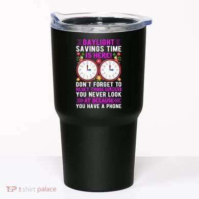 Daylight Savings Time Funny Tumbler