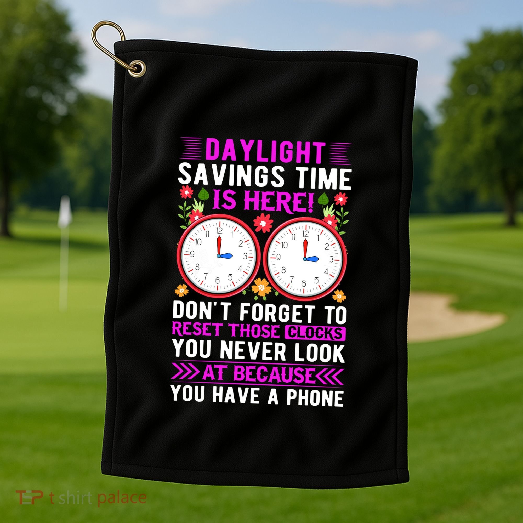 Daylight Savings Time Funny Golf Towel