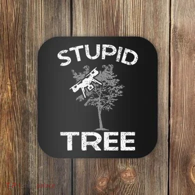 Drones Stupid Tree Rc Drone Pilot Quadcopter Fpv Coaster