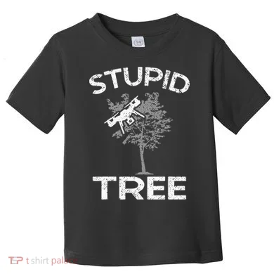 Drones Stupid Tree Rc Drone Pilot Quadcopter Fpv Toddler T-Shirt