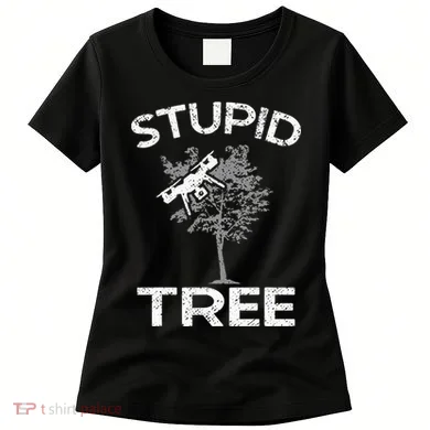 Drones Stupid Tree Rc Drone Pilot Quadcopter Fpv Women's T-Shirt
