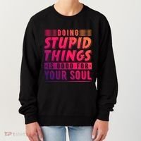 Doing Stupid Things Is Good For Your Soul Snowboarding Fans Gift Women's Sweatshirt thumb 0