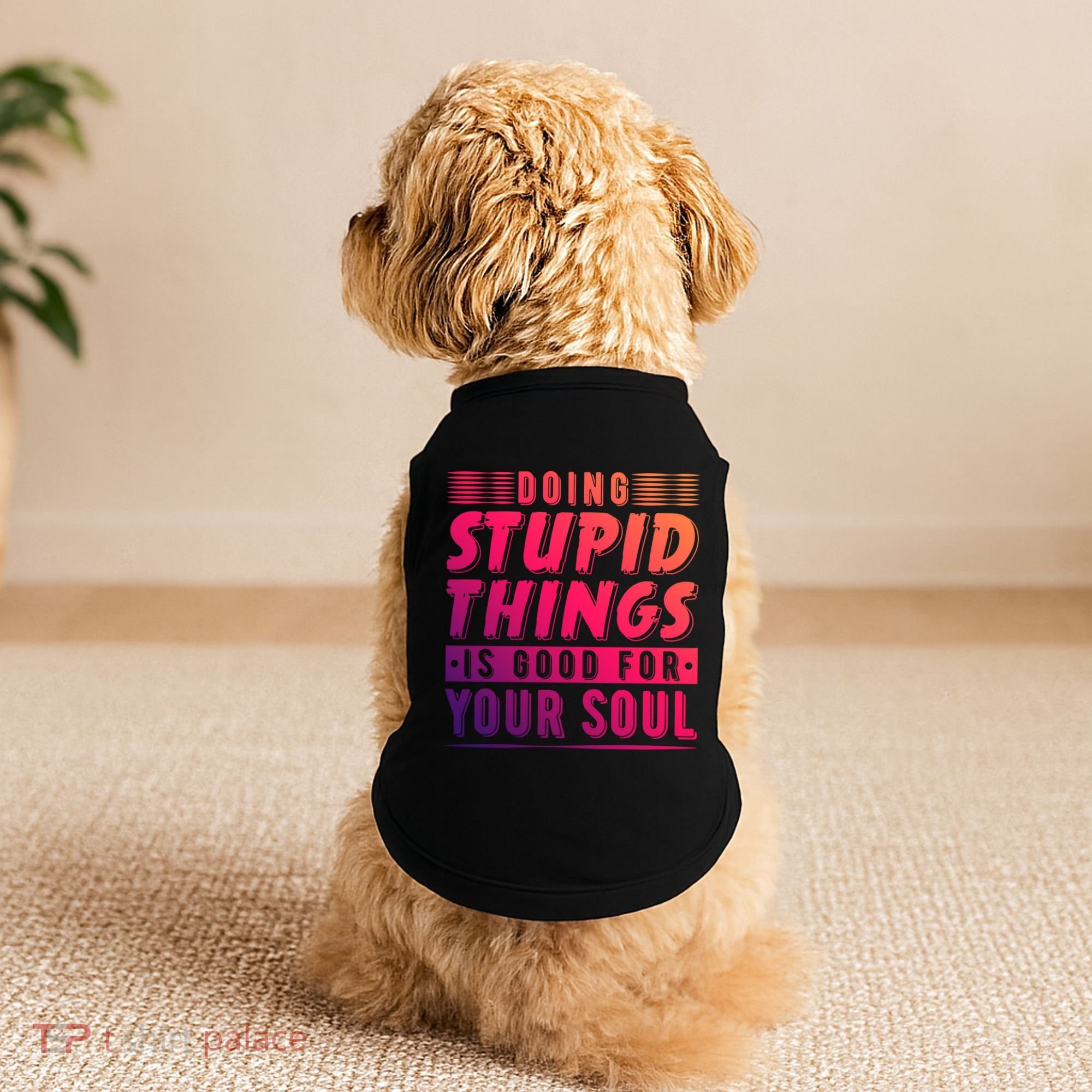 Doing Stupid Things Is Good For Your Soul Snowboarding Fans Gift Doggie Tank
