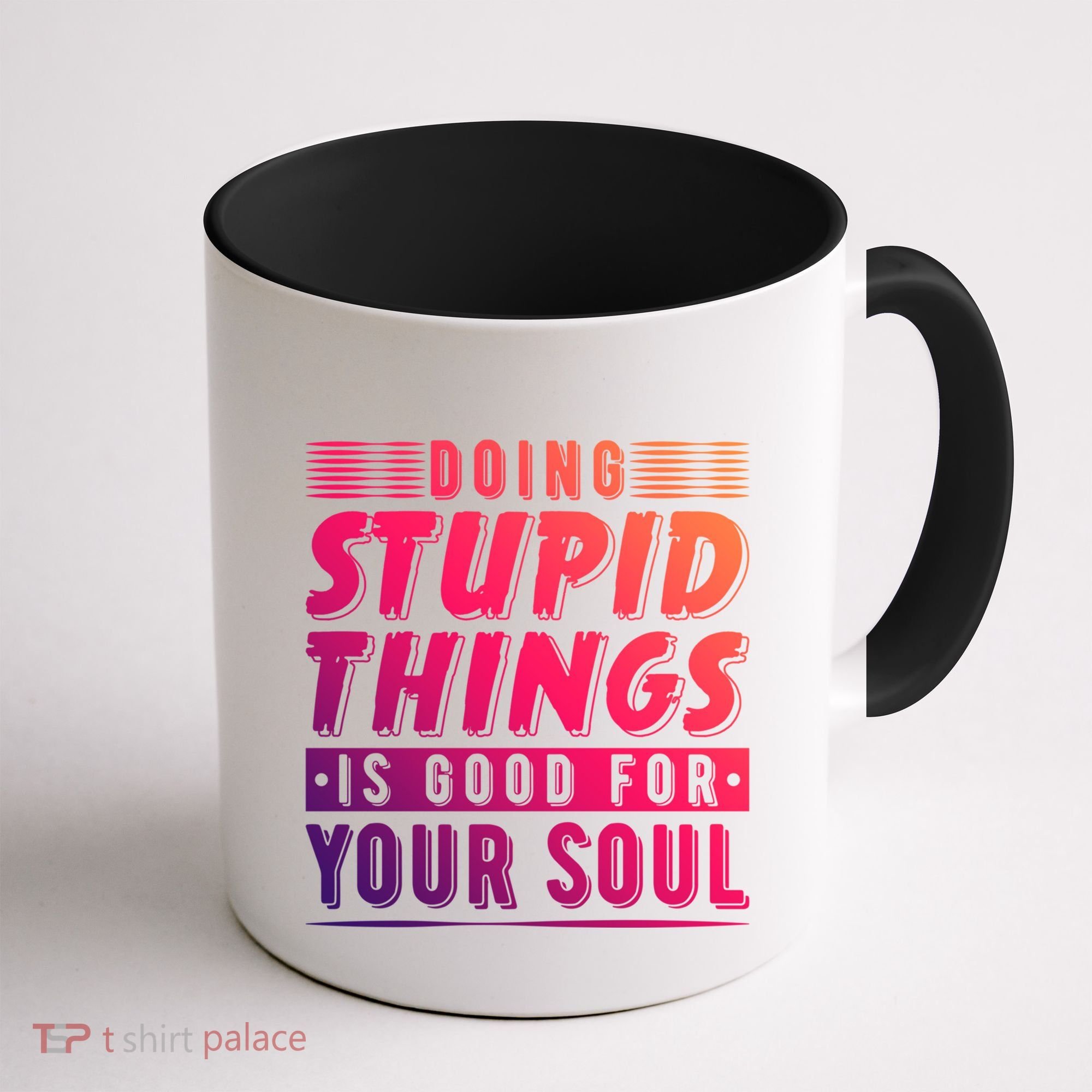 Doing Stupid Things Is Good For Your Soul Snowboarding Fans Gift Coffee Mug