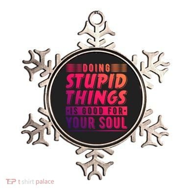 Doing Stupid Things Is Good For Your Soul Snowboarding Fans Gift Ornament