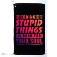 Doing Stupid Things Is Good For Your Soul Snowboarding Fans Gift Golf Towel thumb 0