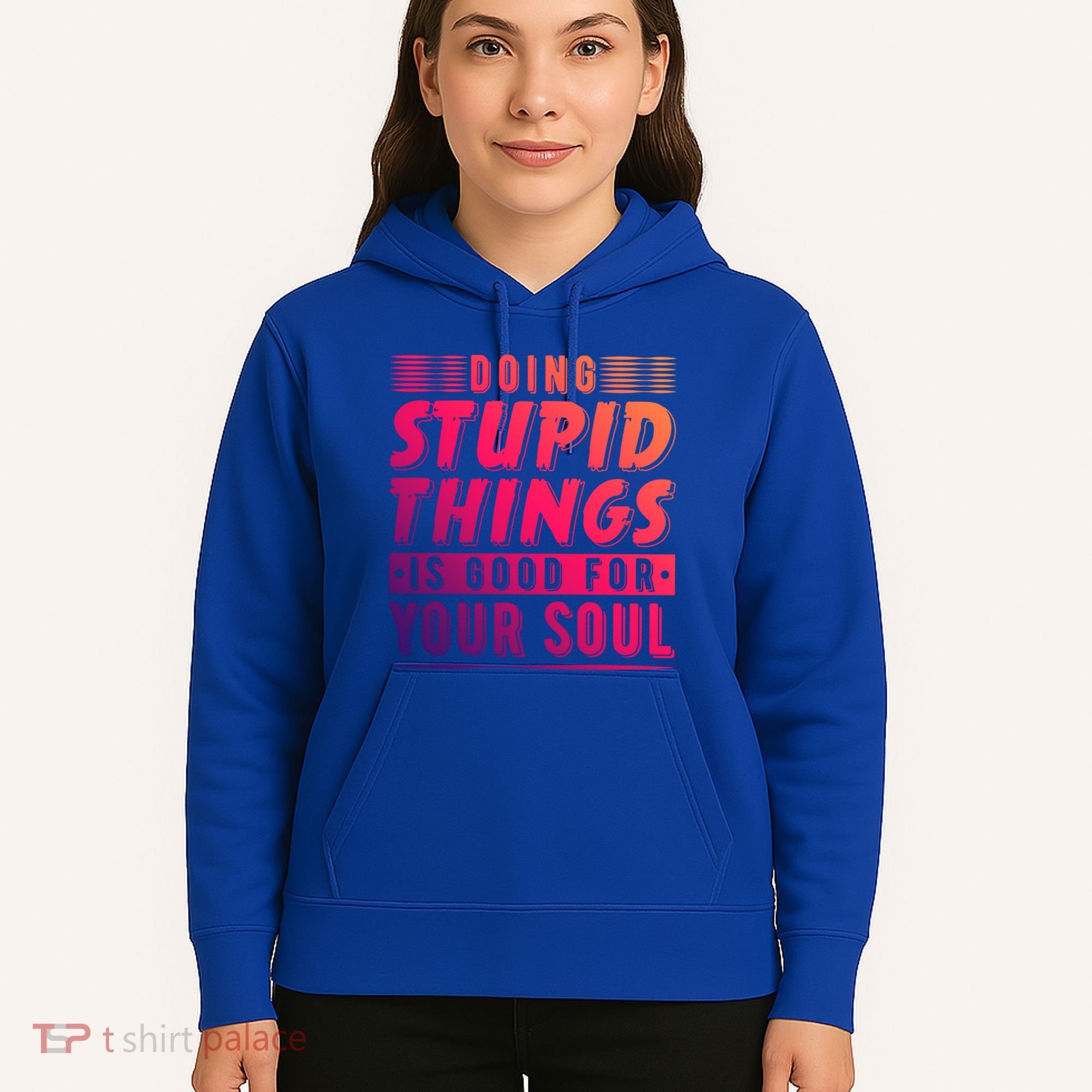 Doing Stupid Things Is Good For Your Soul Snowboarding Fans Gift Hoodie