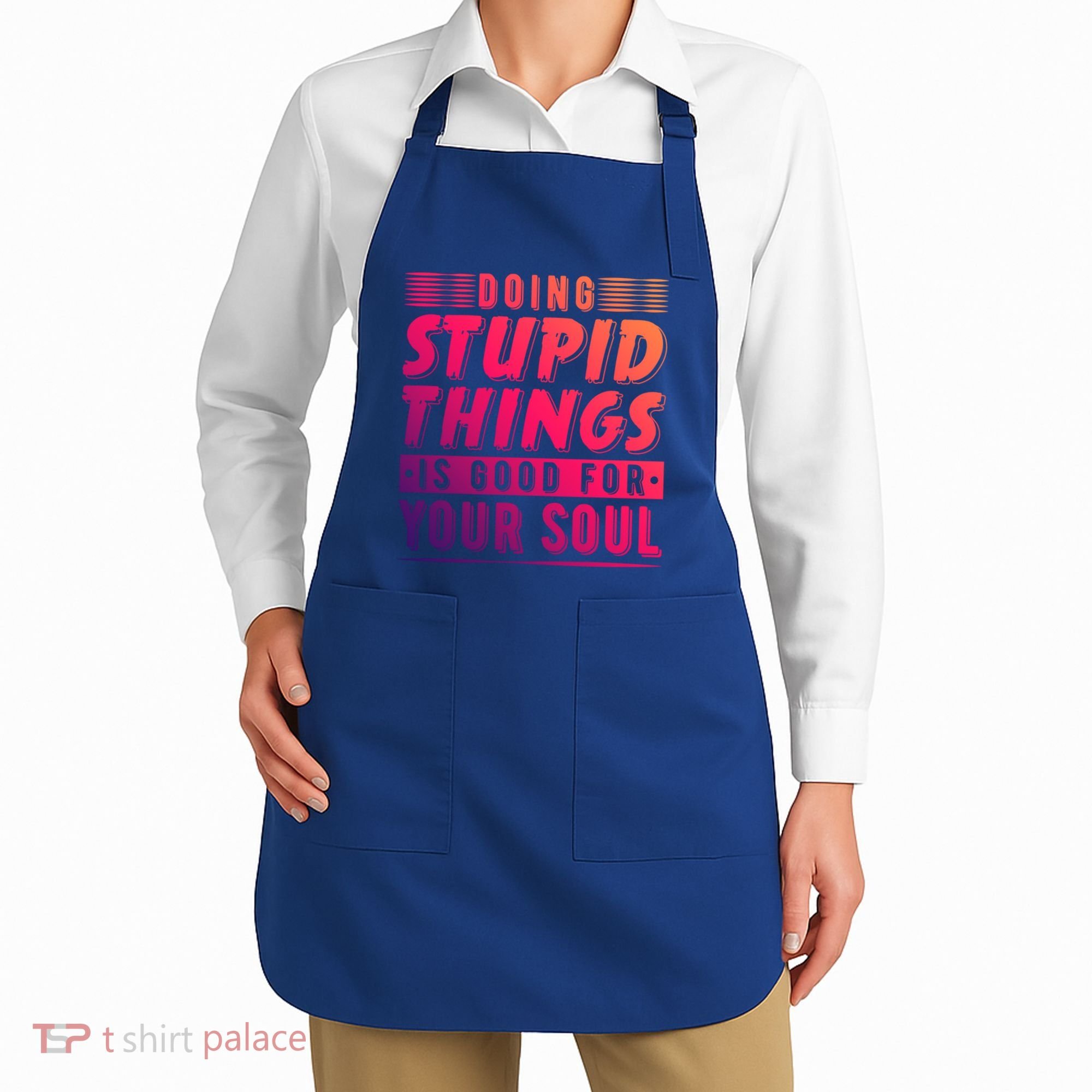 Doing Stupid Things Is Good For Your Soul Snowboarding Fans Gift Apron