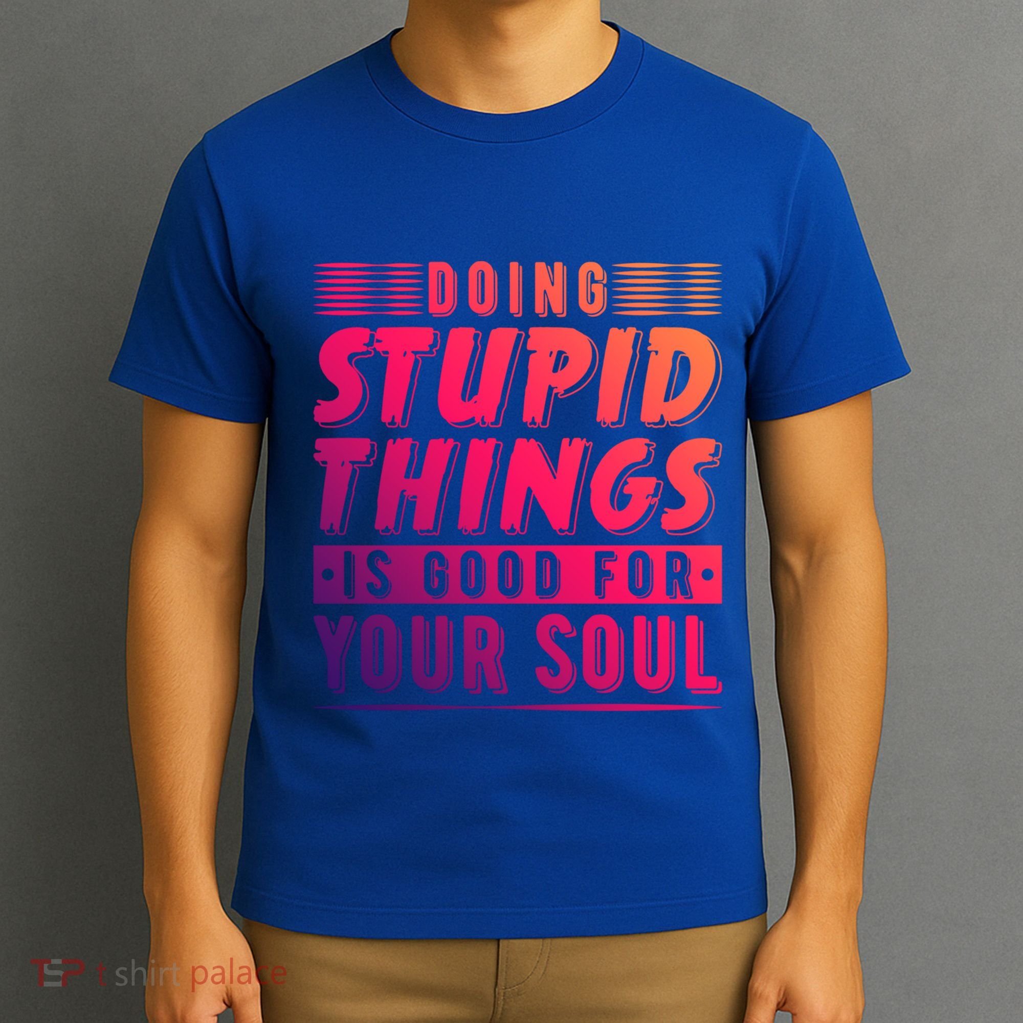 Doing Stupid Things Is Good For Your Soul Snowboarding Fans Gift T-Shirt