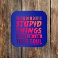 Doing Stupid Things Is Good For Your Soul Snowboarding Fans Gift Coaster thumb 0