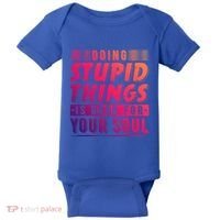 Doing Stupid Things Is Good For Your Soul Snowboarding Fans Gift Baby Bodysuit thumb 0