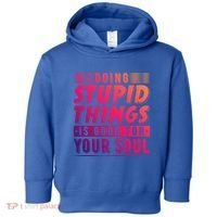 Doing Stupid Things Is Good For Your Soul Snowboarding Fans Gift Toddler Hoodie thumb 0